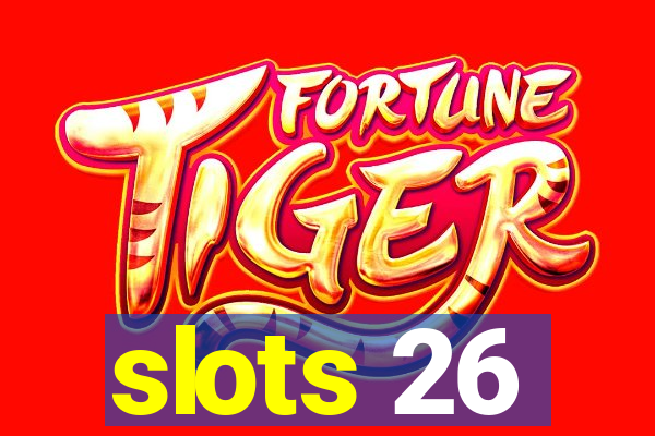 slots 26